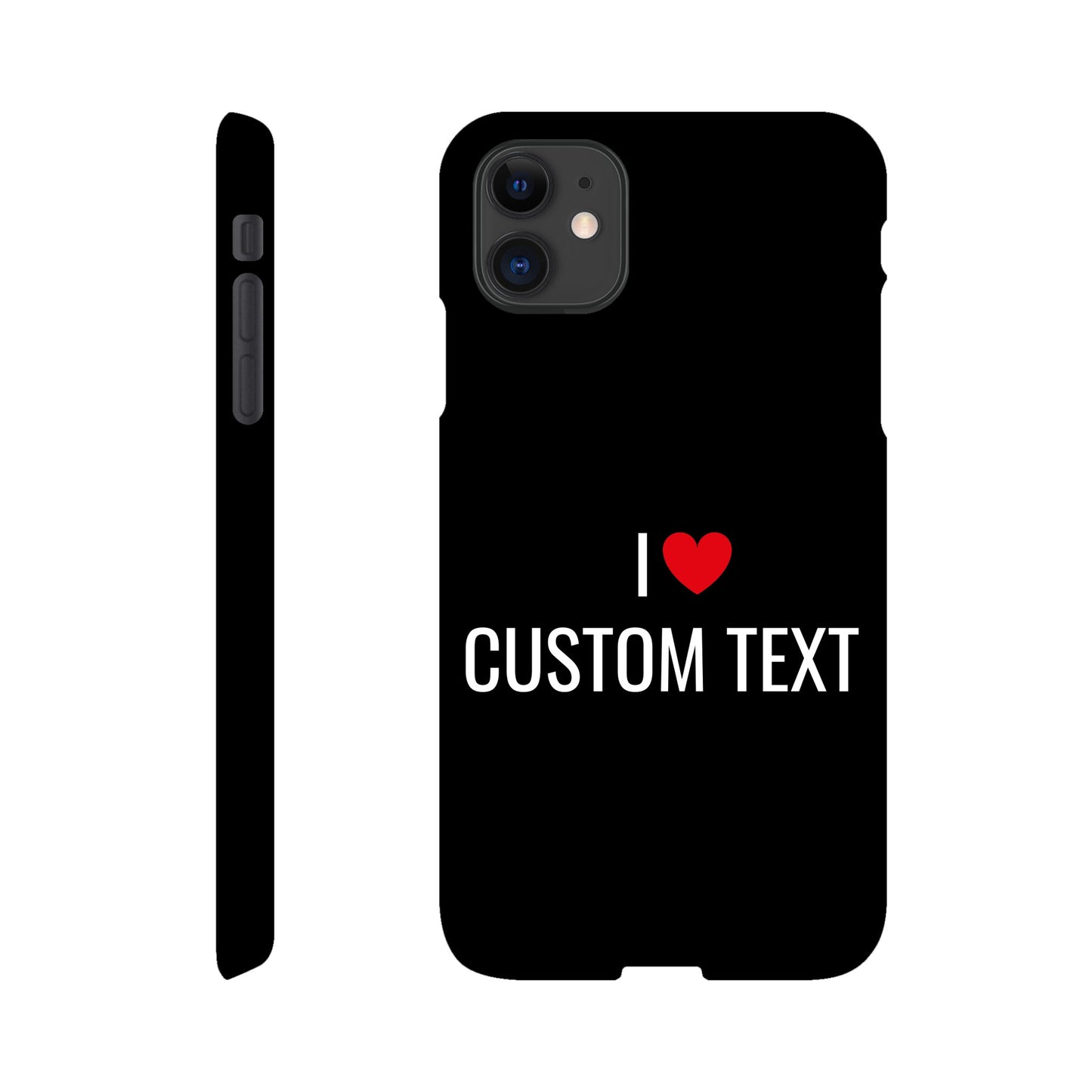Coque I❤️ "Custom Text"- Slim case