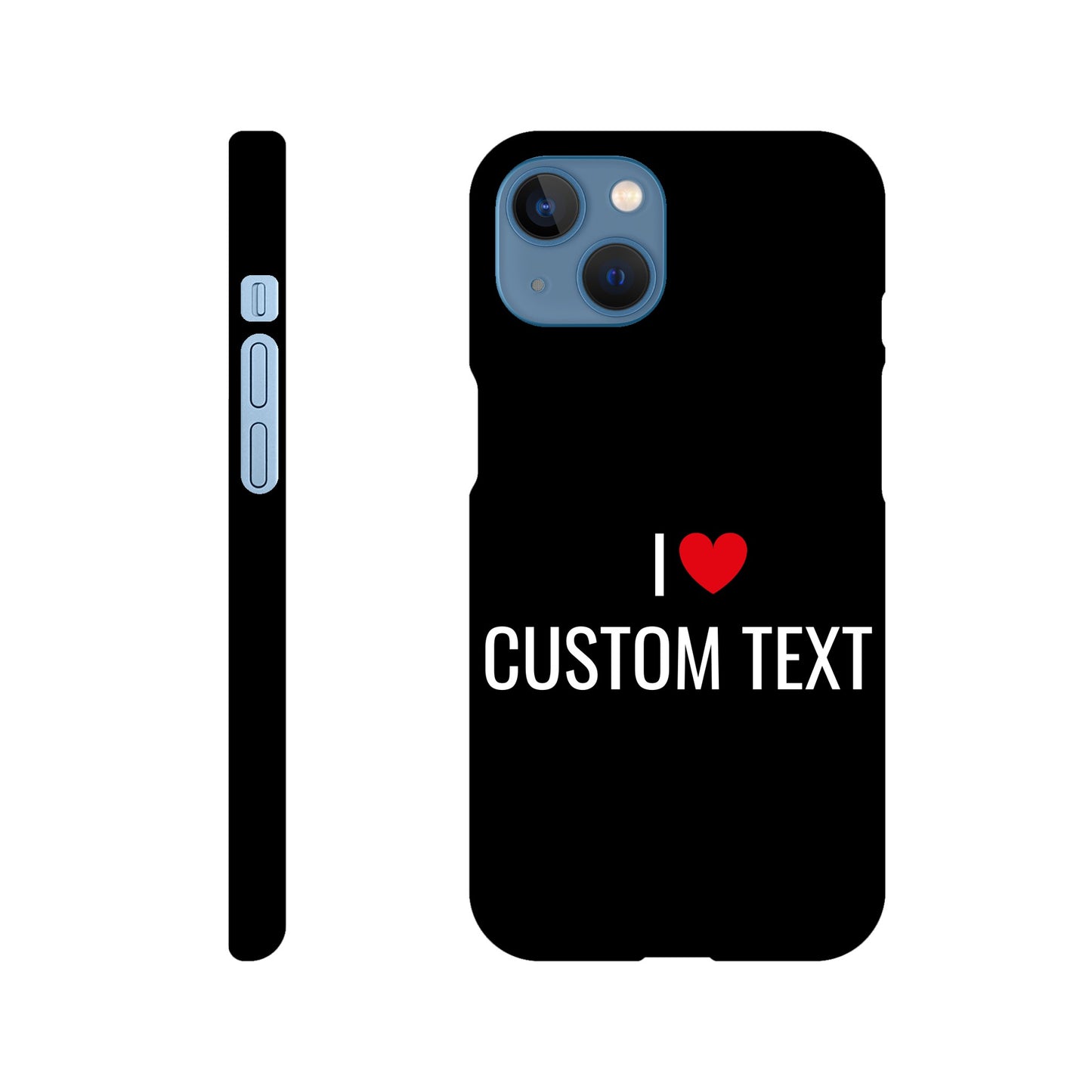 Coque I❤️ "Custom Text"- Slim case