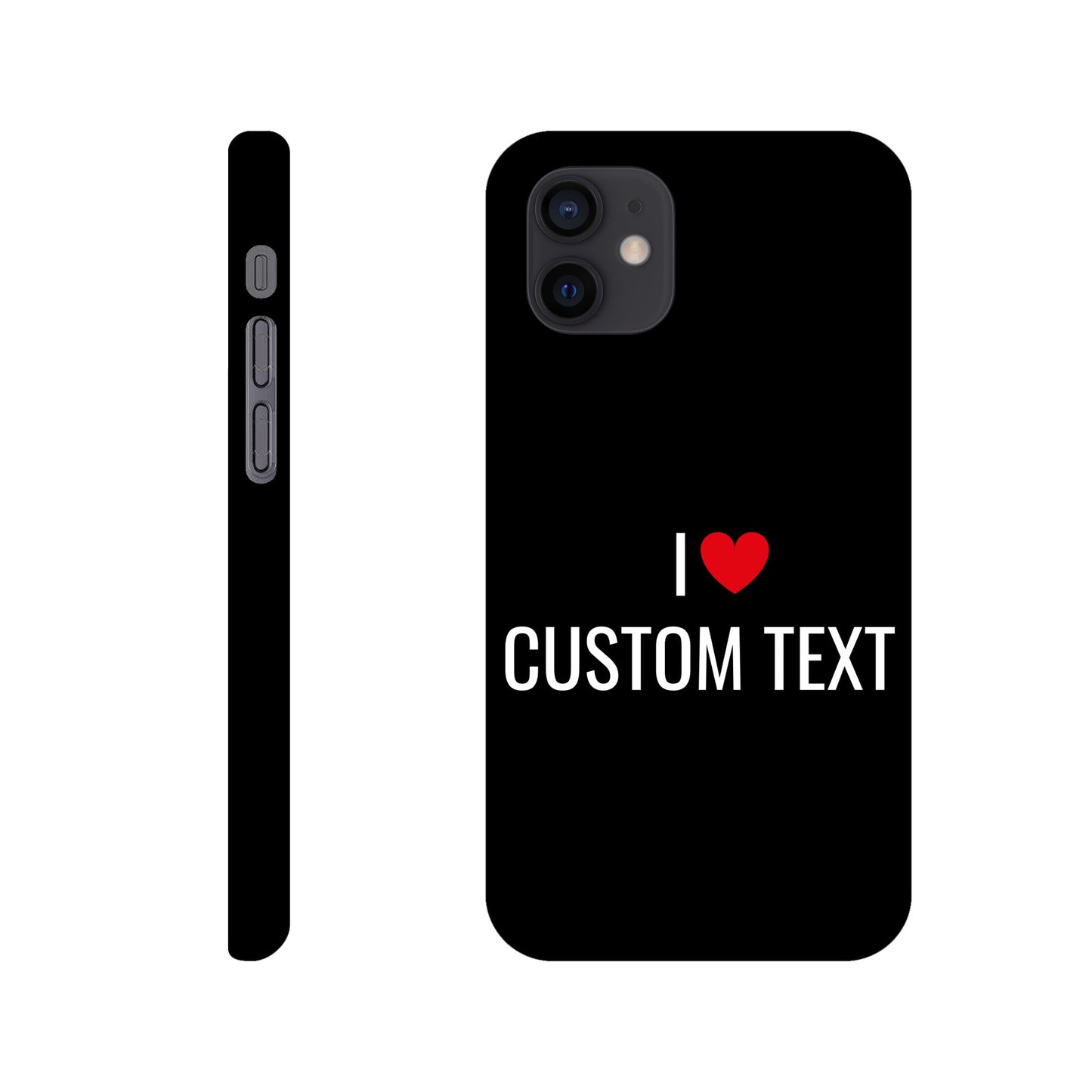 Coque I❤️ "Custom Text"- Slim case