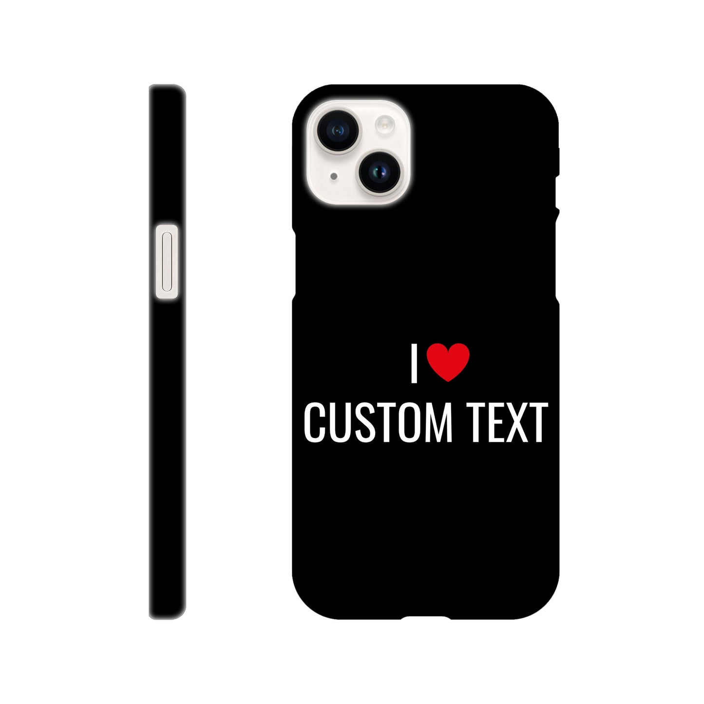 Coque I❤️ "Custom Text"- Slim case