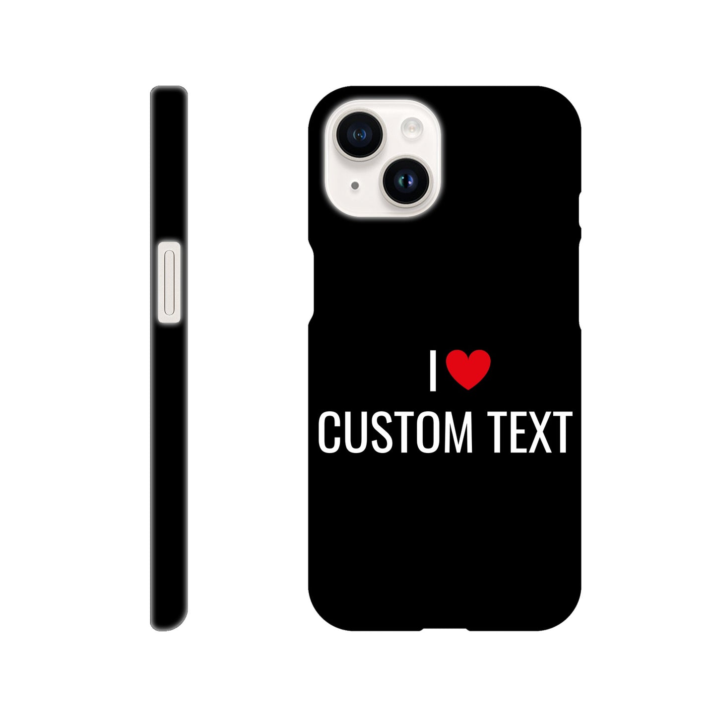Coque I❤️ "Custom Text"- Slim case
