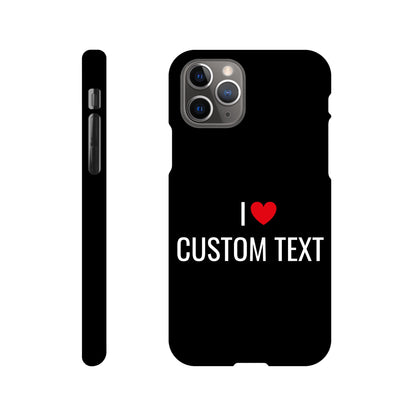 Coque I❤️ "Custom Text"- Slim case